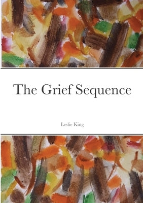 The Grief Sequence by King, Leslie