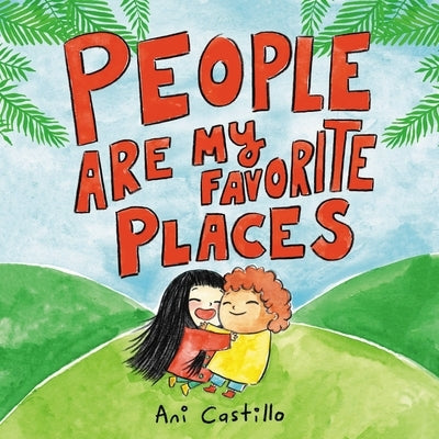 People Are My Favorite Places by Castillo, Ani
