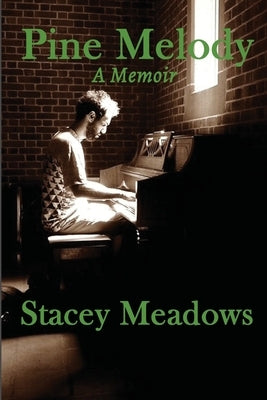 Pine Melody: A Memoir by Meadows, Stacey