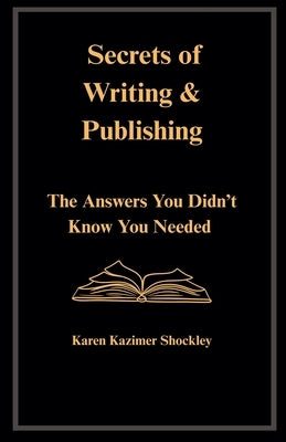 Secrets of Writing & Publishing by Shockley, Karen Kazimer