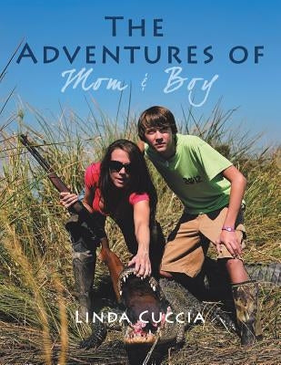 The Adventures of Mom & Boy by Cuccia, Linda