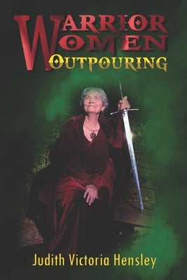 Warrior Women, Outpouring by Hensley, Judith Victoria