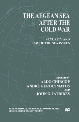 The Aegean Sea After the Cold War: Security and Law of the Sea Issues by Na, Na