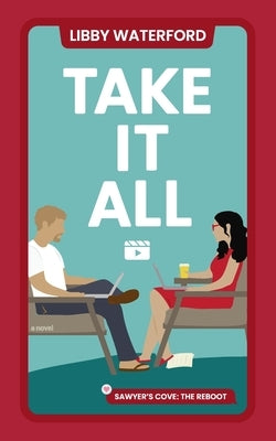 Take It All: A Small Town Hollywood Romance by Waterford, Libby