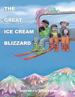 The Great Ice Cream Blizzard by Anderson, Whitney L.