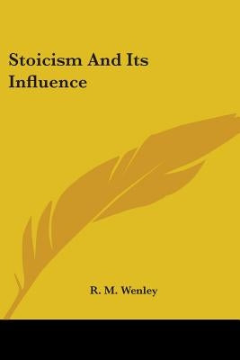 Stoicism and Its Influence by Wenley, R. M.