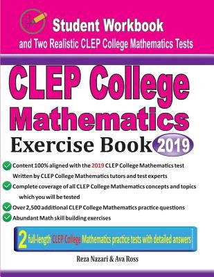 CLEP College Mathematics Exercise Book: Student Workbook and Two Realistic CLEP College Mathematics Tests by Ross, Ava