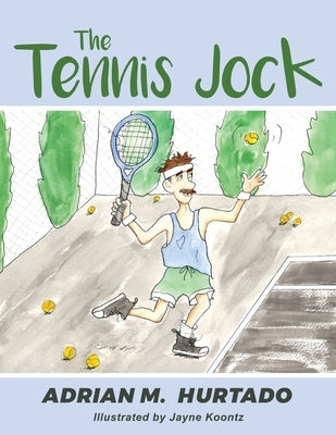 The Tennis Jock by Hurtado, Adrian M.