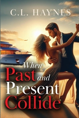 When Past and Present Collide by Haynes, C. L.