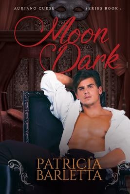 Moon Dark: Auriano Curse Series Book 1 by Barletta, Patricia