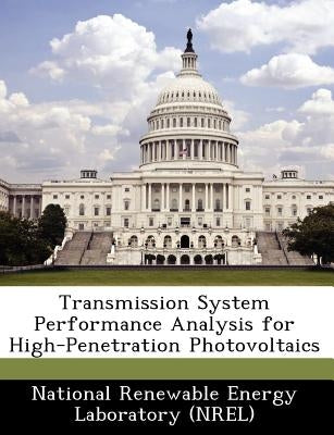 Transmission System Performance Analysis for High-Penetration Photovoltaics by National Renewable Energy Laboratory (Nr