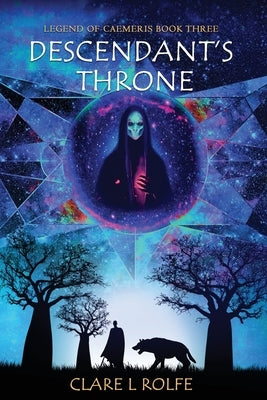Legend of Caemeris - Descendant's Throne by Rolfe, Clare L.