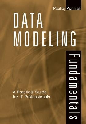 Data Modeling Fundamentals: A Practical Guide for It Professionals by Ponniah, Paulraj