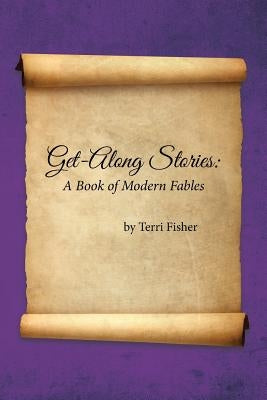 Get-Along Stories: A Book of Modern Fables by Fisher, Terri