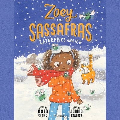 Zoey and Sassafras: Caterflies and Ice Lib/E by Citro, Asia