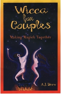 Wicca for Couples: Making Magick Together by Drew, A. J.