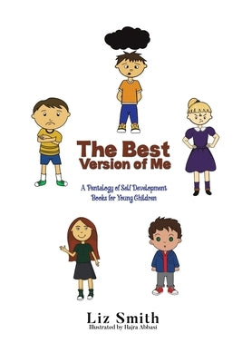 The Best Version of Me: A Pentalogy of Self Development Books for Young Children by Smith, Liz