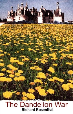 The Dandelion War by Rosenthal, Richard