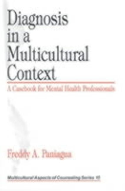 Diagnosis in a Multicultural Context: A Casebook for Mental Health Professionals by Paniagua, Freddy A.