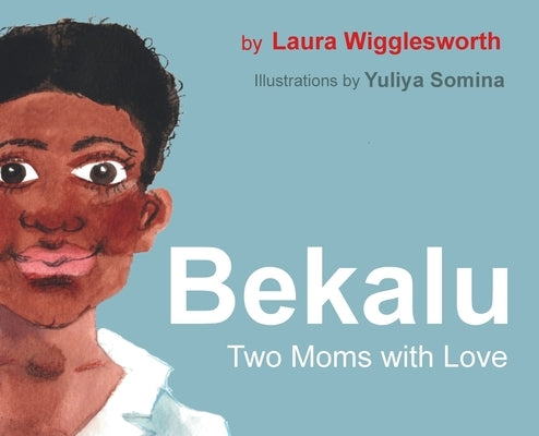 Bekalu: Two Moms with Love by Wigglesworth, Laura