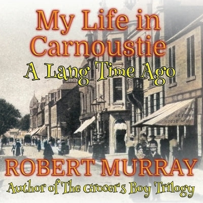 My Life in Carnoustie: A Lang Time Ago by Murray, Robert