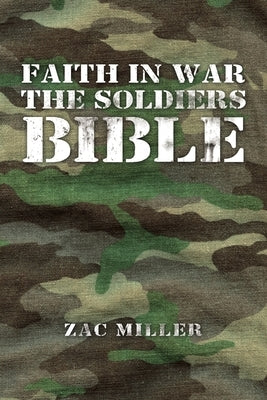Faith in War the Soldiers Bible by Miller, Zac