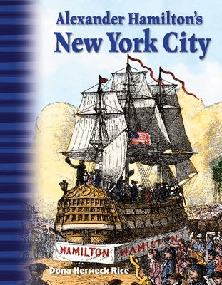Alexander Hamilton's New York City by Herweck Rice, Dona