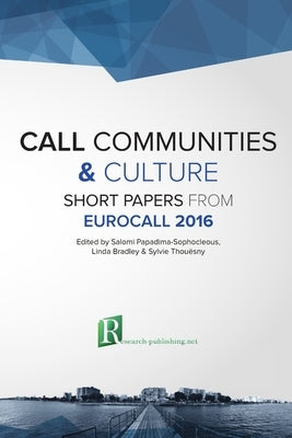 CALL communities and culture - short papers from EUROCALL 2016 by Bradley, Linda