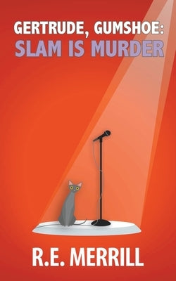 Gertrude, Gumshoe: Slam Is Murder by Merrill, R. E.