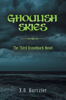 Ghoulish Skies: The Third Gravelback Novel by Hartzler, X. O.