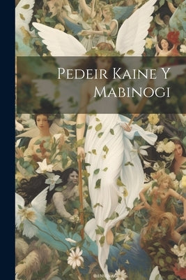 Pedeir Kaine Y Mabinogi by Anonymous