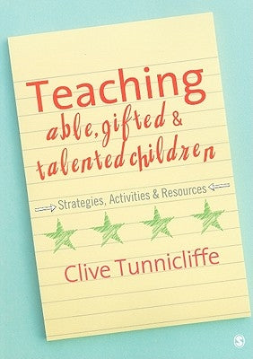 Teaching Able, Gifted and Talented Children: Strategies, Activities and Resources by Tunnicliffe, Clive