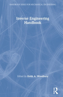Inverse Engineering Handbook by Woodbury, Keith A.