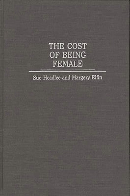 The Cost of Being Female by Headlee, Sue