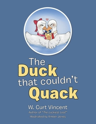 The Duck That Couldn't Quack by Vincent, W. Curt