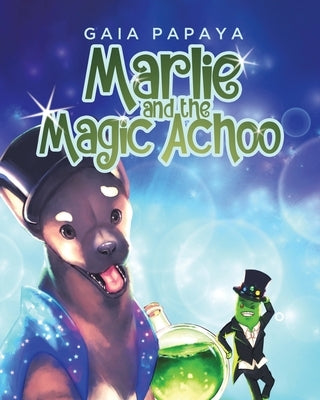 Marlie and the Magic Achoo by Papaya, Gaia
