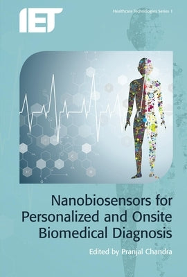 Nanobiosensors for Personalized and Onsite Biomedical Diagnosis by Chandra, Pranjal