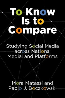 To Know Is to Compare: Studying Social Media Across Nations, Media, and Platforms by Matassi, Mora