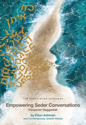 Empowering Seder Conversations Passover Haggadah by Ashman, Leora
