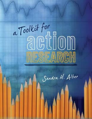 A Toolkit for Action Research by Alber, Sandra M.