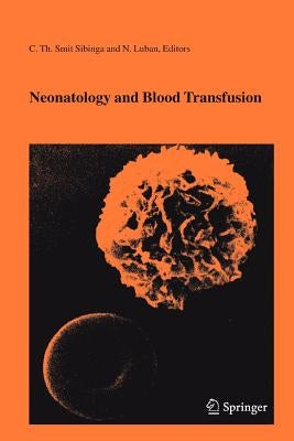 Neonatology and Blood Transfusion by Smit-Sibinga, C. Th