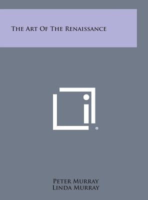 The Art of the Renaissance by Murray, Peter