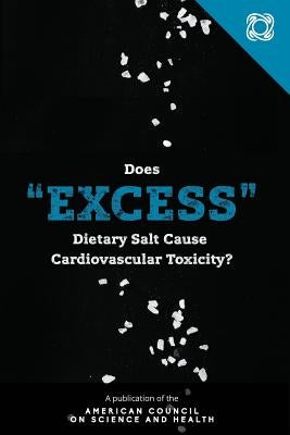 Does "Excess" Dietary Salt Cause Cardiovascular Toxicity? by Abassi, Lila