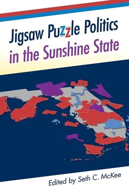 Jigsaw Puzzle Politics in the Sunshine State by McKee, Seth C.