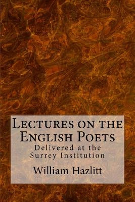 Lectures on the English Poets by Hazlitt, William