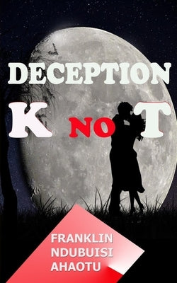 Deception Knot by Ndubuisi, Franklin