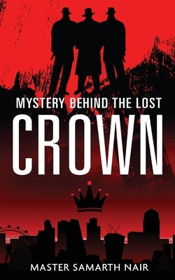 Mystery Behind the Lost Crown by Nair, Master Samarth
