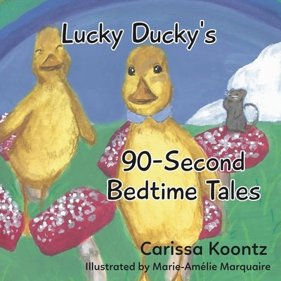 Lucky Ducky's 90-Second Bedtime Tales by Koontz, Carissa