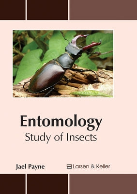 Entomology: Study of Insects by Payne, Jael