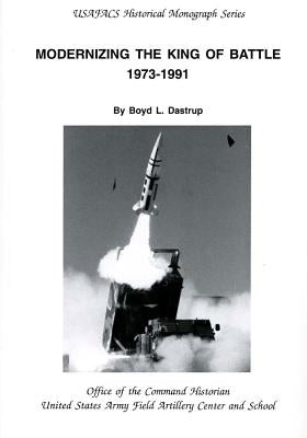 Modernizing the King of Battle 1973-1991 by United States Army Field Artillery Cente